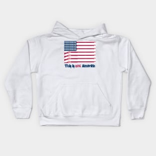 THIS IS NOT AMERICA Kids Hoodie